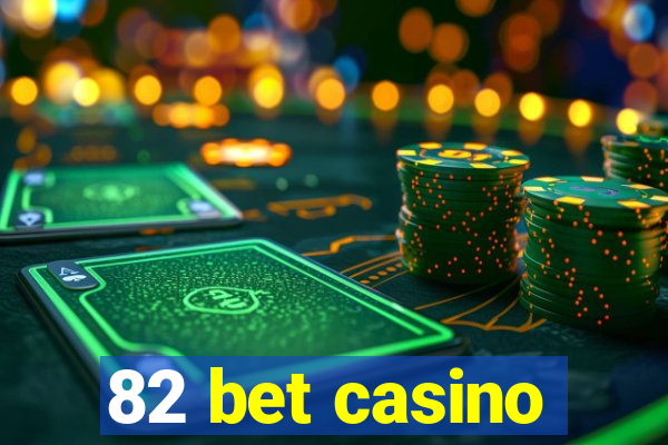 82 bet casino